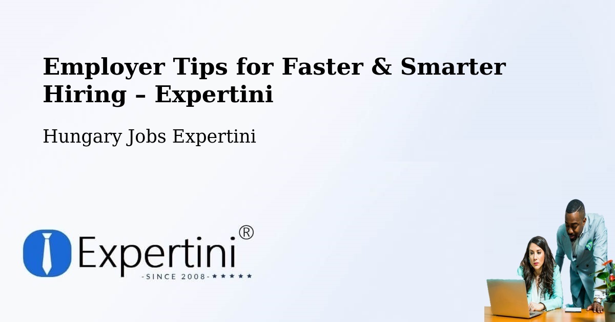Employer Tips for Hiring & Recruitment – Péteri - Péteri, Hungary Jobs Expertini