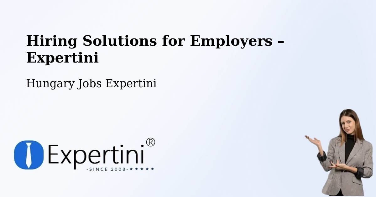 Hiring Solutions for Employers in Péteri - Péteri, Hungary Jobs Expertini