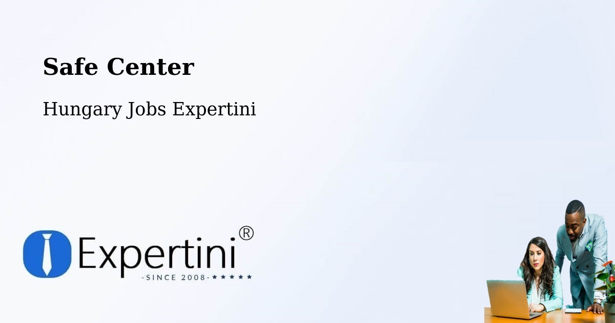 Safety Center – Péteri - Hungary Jobs Expertini